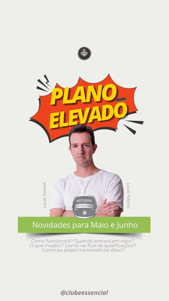 PLANO ELEVADO. Como funcionará? Quando entrará em vigor? O que mudou? Como vai ficar as qualificações? Como eu posso me beneficiar disso?
#doterrabrasil #mktderelacionamento #oleosessenciaisdoterra